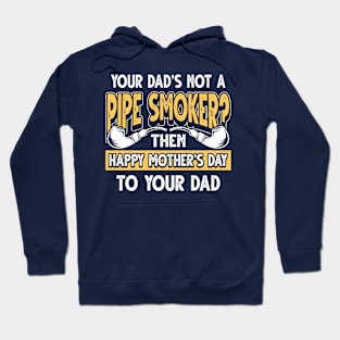 Funny Saying Pipe Smoker Dad Father's Day Gift Hoodie